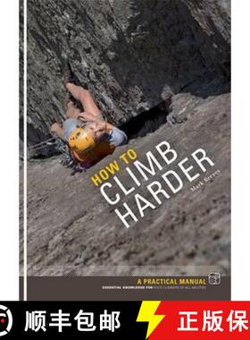 【3-4周达】How to Climb Harder: A Practical Manual, Essential Knowledge for Rock Climbers of All Abil... [9781906095116]