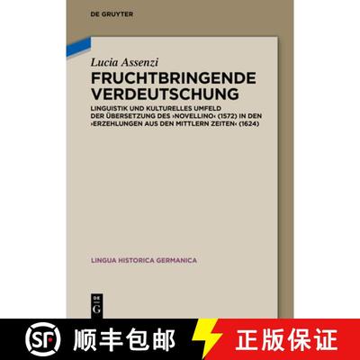 【3-4周达】Fruchtbringende Verdeutschung: Linguistik Und Kulturelles Umfeld Der UEbersetzung Des 'Nov... [9783110666793]