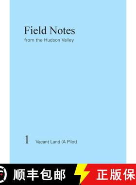 【3-4周达】Field Notes from the Hudson Valley: 1 Vacant Land (A Pilot) [9781941332726]