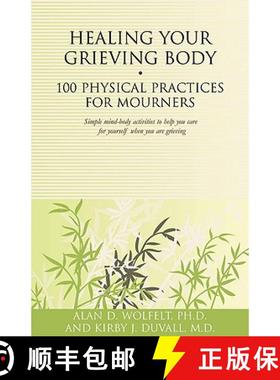 预订 Healing Your Grieving Body: 100 Physical Practices for Mourners [9781879651630]