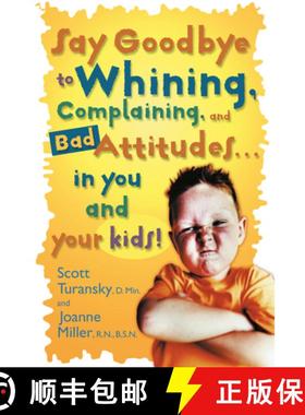 【3-4周达】Say Goodbye to Whining: Say Goodbye to Whining: Complaining and Bad Attitudes...In you and... [9780877883548]