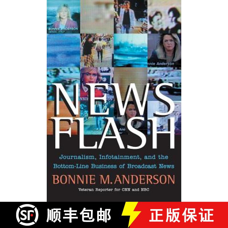 【3-4周达】News Flash: Journalism, Infotainment And The Bottom-Line Business Of Broadcast News [Wiley... [9780470401774]