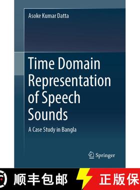 【3-4周达】Time Domain Representation of Speech Sounds : A Case Study in Bangla [9789811323027]