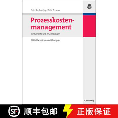 【3-4周达】Prozesskostenmanagement: Instrumente Und Anwendungen - Mit Fallbeispielen Und UEbungen [9783486588828]