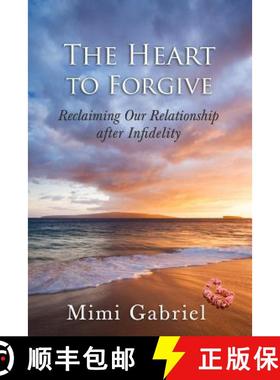 预订 The Heart to Forgive: Reclaiming our relationship after infidelity [9781938886881]