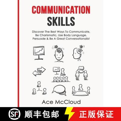 【3-4周达】Communication Skills: Discover The Best Ways To Communicate, Be Charismatic, Use Body Lang... [9781640480124]