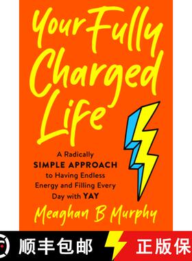 【3-4周达】Your Fully Charged Life: A Radically Simple Approach to Having Endless Energy and Filling ... [9780593421444]
