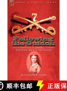 【3-4周达】Following the Guidon: The Experiences of General Custer's Wife with the U. S. 7th Cavalry [9781846779428]