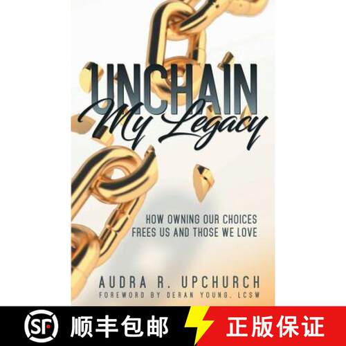 【3-4周达】Unchain My Legacy: How Owning Our Choices Frees Us And Those We Love [9781732300309]