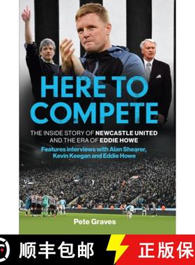 【3-4周达】Here to Compete: The Inside Story of Newcastle United and the Era of Eddie Howe [9781802797725]
