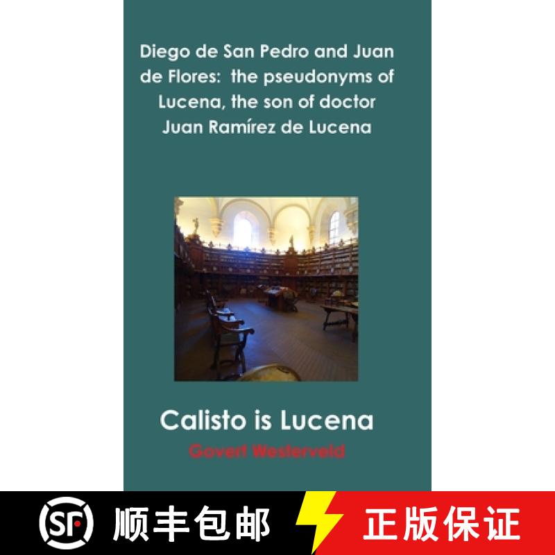 【2-3周达】Diego de San Pedro and Juan de Flores:  the pseudonyms of Lucena, the son of doctor Juan R... [9780244722982]