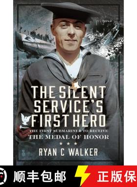 【3-4周达】The Silent Service's First Hero: The First Submariner to Receive the Medal of Honor [9781036100414]