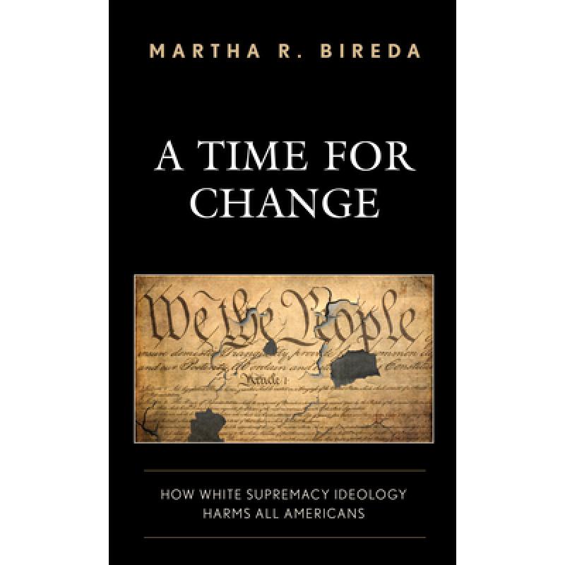 【4周达】A Time for Change: How White Supremacy Ideology Harms All Americans [9781475857429] 书籍/杂志/报纸 科学技术类原版书 原图主图