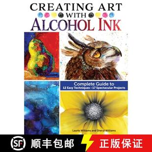 【3-4周达】Creating Art with Alcohol Ink: Complete Guide to 12 Easy Techniques, 17 Spectacular Projects [9781497206250]