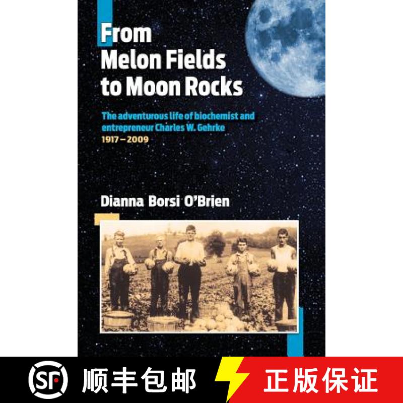 【3-4周达】From Melon Fields to Moon Rocks: The adventurous life of biochemist and entrepreneur Charl... [9781942168706]