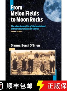 【3-4周达】From Melon Fields to Moon Rocks: The adventurous life of biochemist and entrepreneur Charl... [9781942168706]