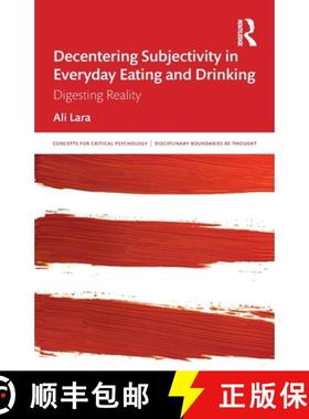 【3-4周达】Decentering Subjectivity in Everyday Eating and Drinking: Digesting Reality [9780367534851]