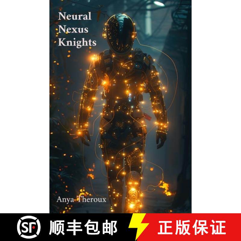【3-4周达】Neural Nexus Knights: Extended Chronicles of Digital Age Heroism [9798348362928]