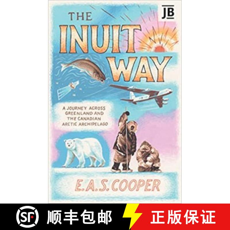 【2-3周达】Inuit Way: A Journey across Greenland and the Canadian Arctic Archipelago [9781784779641]