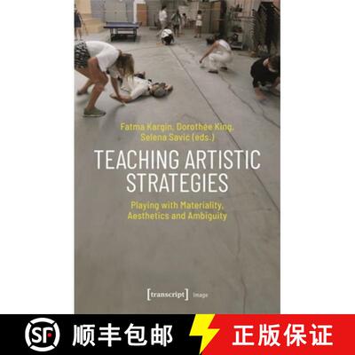 【3-4周达】Teaching Artistic Strategies: Playing with Materiality, Aesthetics and Ambiguity [9783837673340]