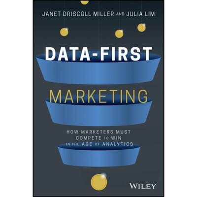 【4周达】Data-First Marketing: How To Compete To Win In The Age Of Analytics [Wiley经管] [9781119701217]