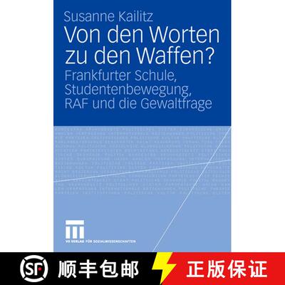 【3-4周达】Von den Worten zu den Waffen? : Frankfurter Schule, Studentenbewegung, RAF und die Gewaltf... [9783531145600]