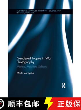 【3-4周达】Gendered Tropes in War Photography: Mothers, Mourners, Soldiers [9780367350840]