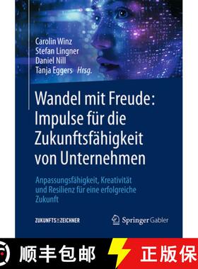 【3-4周达】Wandel mit Freude: Impulse für die Zukunftsfähigkeit von Unternehmen : Anpassungsfähigk... [9783662711422]