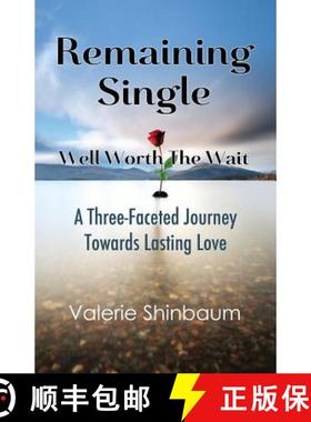 预订 Remaining Single: Well Worth The Wait: A Three-Faceted Journey Towards Lasting Love [9780997069709]