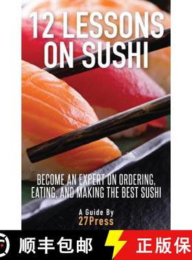 预订 12 Lessons On Sushi: Become an Expert on Ordering, Eating, and Making the Best Sushi [9780988770539]