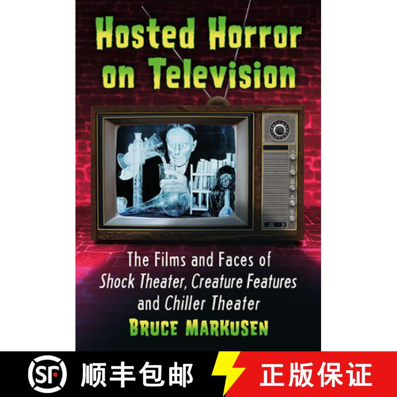 【4周达】Hosted Horror on Television : The Films and Faces of Shock Theater, Creature Features and Ch... [9781476684611]