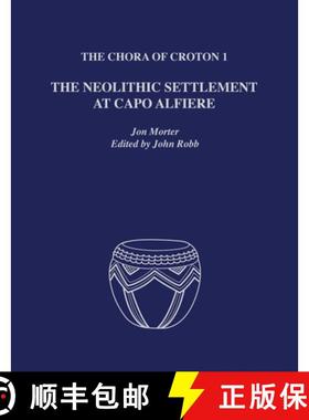 【3-4周达】The Chora of Croton 1: The Neolithic Settlement at Capo Alfiere [9780292722767]
