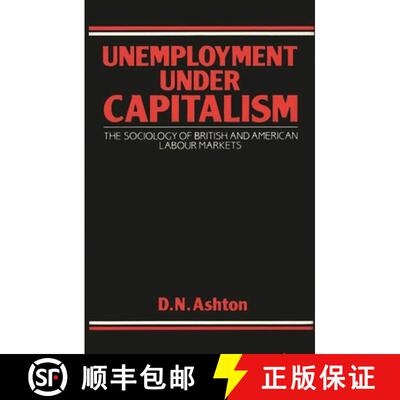【3-4周达】Unemployment Under Capitalism: The Sociology of British and American Labour Markets [9780313252013]