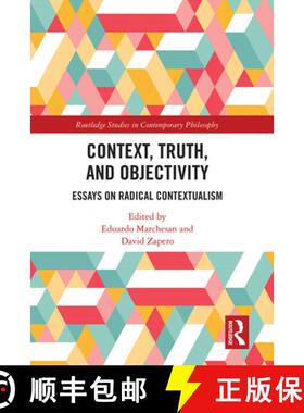 【3-4周达】Context, Truth and Objectivity: Essays on Radical Contextualism [9781032094830]