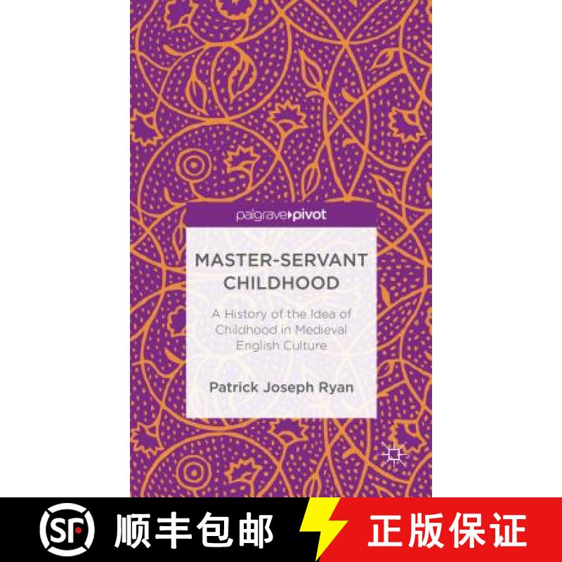 【3-4周达】Master-Servant Childhood: A History of the Idea of Childhood in Medieval English Culture [9781137364784]