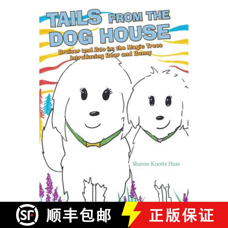 【2-3周达】Tails from the Dog House: Bruiser and Boo In: the Magic Trees Introducing Bear and Bunny [9781480872998]