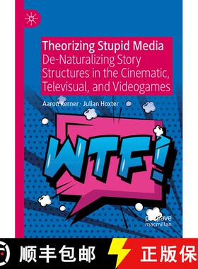 【3-4周达】Theorizing Stupid Media : De-Naturalizing Story Structures in the Cinematic, Televisual, a... [9783030281786]