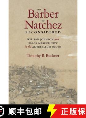 预订 The Barber of Natchez Reconsidered: William Johnson and Black Masculinity in the Antebellum South [9780807179949]