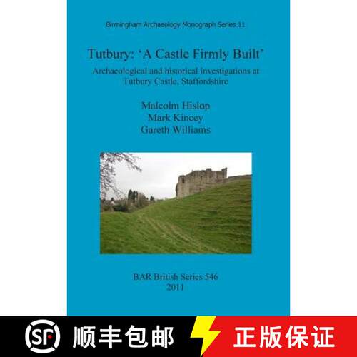 【3-4周达】Tutbury: 'A Castle Firmly Built': Archaeological and historical investigations at Tutbury ... [9781407308555]