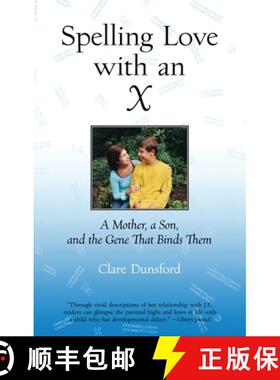 【3-4周达】Spelling Love with an X: A Mother, a Son, and the Gene That Binds Them [9780807072806]