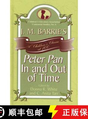 预订 J. M. Barrie's Peter Pan In and Out of Time : A Children's Classic at 100 [9780810854284]