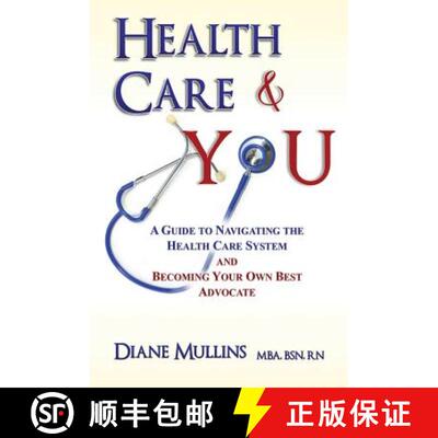 【3-4周达】Health Care & You: A Guide to Navigating the Health Care System and Being Your own Best Ad... [9781732336308]