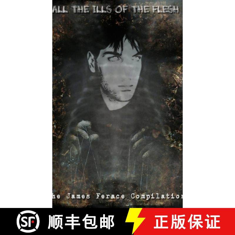 【3-4周达】All the Ills of the Flesh: The James Ferace Compilation [9781105079139]