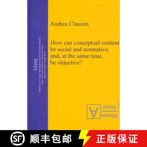 【3-4周达】精装 How can conceptual content be social and normative, and, at the same time, be objective? [9783110323832]