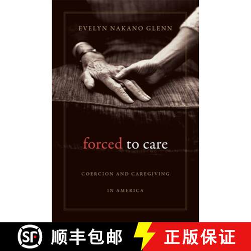 【3-4周达】Forced to Care – Coercion and Caregiving in America [9780674064157]