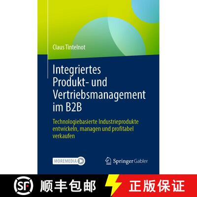 【3-4周达】Integriertes Produkt- und Vertriebsmanagement im B2B : Technologiebasierte Industrieproduk... [9783658397876]