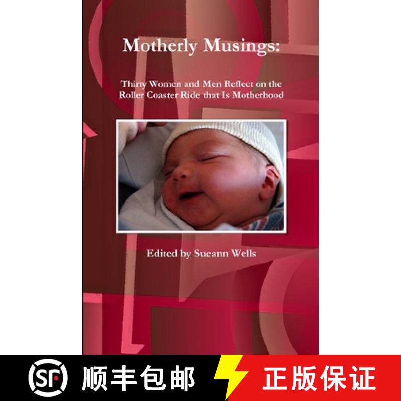【3-4周达】Motherly Musings: Thirty Women and Men Reflect on the Roller Coaster Ride that Is Motherhood [9781329125353]