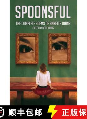 预订 Spoonsful: The Complete Poems of Annette Johns [9781662908859]
