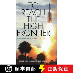 【3-4周达】To Reach the High Frontier: A History of U.S. Launch Vehicles [9780813122458]