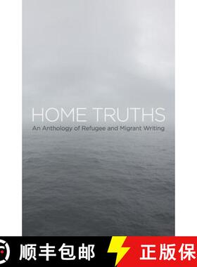 现货 Home Truths: An Anthology of Refugee and Migrant Writing [9780992591625]